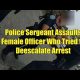 Police Sergeant Assaults Female Officer Who Tried To Deescalate Arrest