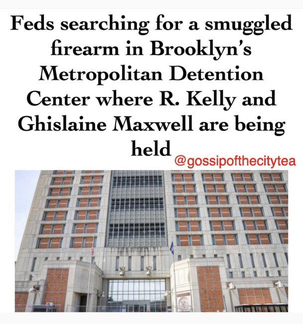 Feds Searching For Firearm Smuggled Into Brooklyn Metropolitan Detention Where R. Kelly And Ghislaine Maxwell Are Being Held